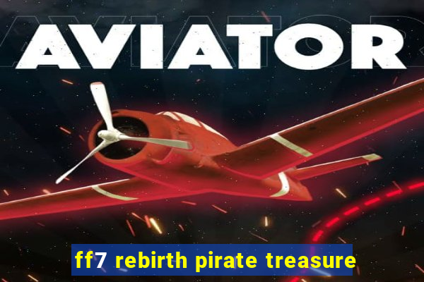 ff7 rebirth pirate treasure